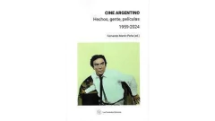 CINE ARGENTINO HECHOS, GENTE, PELICULAS 1959-2024 - PEÑA FERNANDO MARTIN - LUZ FERNANDEZ