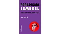 PARADIGMA LEMEBEL IDENTIDAD FLUIDA VS NORMA SOCIAL - BARRETTA ARIASE - KAOTICA LIBROS