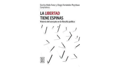 LA LIBERTAD TIENE ESPINAS HISTORIA DEL CONCEPTO EN LA FILOSOFIA POLITICA - ABDO FEREZ CECILIA - EUDEBA