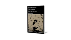 UN AMOR SIN FUTURO - GONZALEZ BETINA - TUSQUETS EDITORES