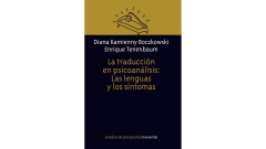 LA TRADUCCIÓN EN PSICOANÁLISIS LAS LENGUAS Y LOS SÍNTOMAS - KAMIENNY BOCZKOWSKI, DIANA - MANANTIAL