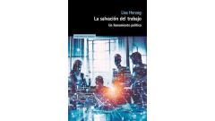 LA SALVACIÓN DEL TRABAJO UN LLAMAMIENTO POLÍTICO - HERZOG, LISA - HERDER