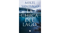 LA CHICA DEL LAGO - SANTIAGO MIKEL - EDICIONES B
