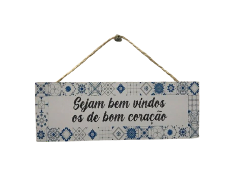 Placa Sejam Bem Vindos os de Bom Coração Decorativa