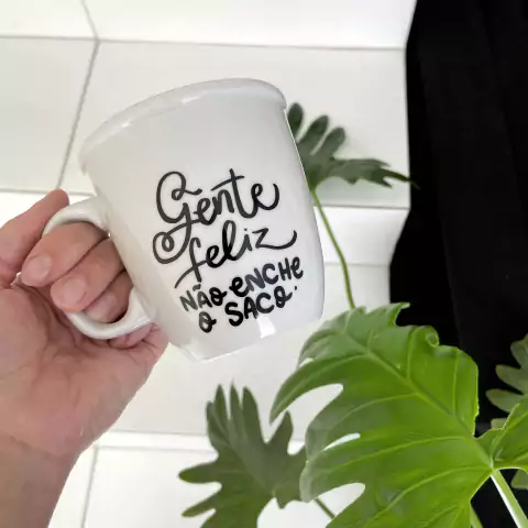 Gente feliz não enche o saco