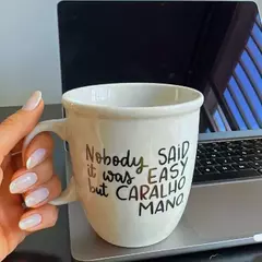 NOBODY SAID IT WAS EASY BUT... CARALHO MANO - comprar online