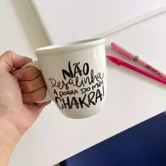 Não Desalinha a Porra do meu Chakra