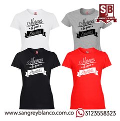 Camiseta Mereces lo que Sueñas