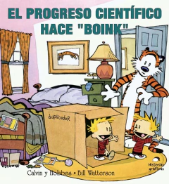 CALVIN Y HOBBES 6: EL PROGRESO CIENTIFICO HACE BOINK