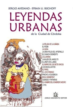 LEYENDAS URBANAS DE LA CIUDAD DE CORDOBA - EFRAIN BISCHOFF SERGIO AVENDAN