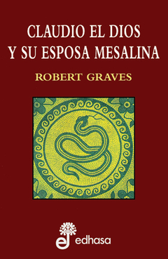 CLAUDIO EL DIOS Y SU ESPOSA MESALINA - GRAVES ROBERT