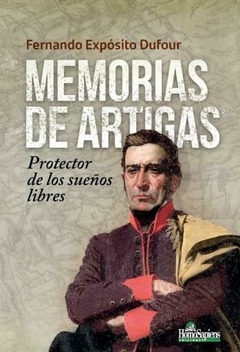 MEMORIAS DE ARTIGAS - FERNANDO EXPOSITO DUFOUR