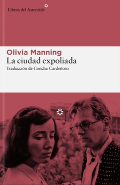 LA CIUDAD EXPOLIADA - OLIVIA MANNING