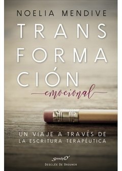 TRANSFORMACION EMOCIONAL ESCRITURA TERAPEUTICA - MENDIVE NOELIA