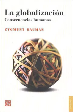 GLOBALIZACION LA CONSECUENCIAS HUMANAS - BAUMAN ZYGMUNT