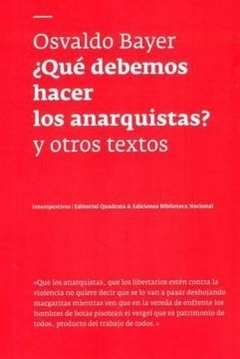 QUE DEBEMOS HACER LOS ANARQUISTAS - BAYER OSVALDO