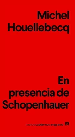 EN PRESENCIA DE SCHOPENHAUER - HOUELLEBECQ MICHEL