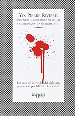 YO PIERRE RIVIERE CASO DE PARRICIDIO - FOUCAULT MICHEL