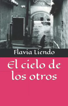 EL CIELO DE LOS OTROS - LIENDO FLAVIA