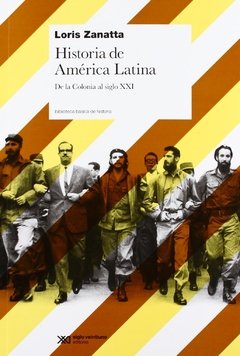 HISTORIA DE AMERICA LATINA COLONIA AL SIGLO XXI - ZANATTA LORIS
