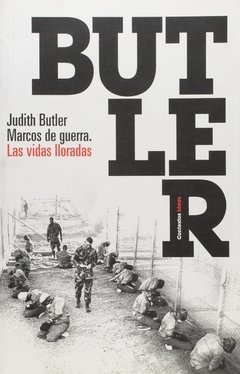 MARCOS DE GUERRA LAS VIDAS LLORADAS ED 2010 - BUTLER JUDITH