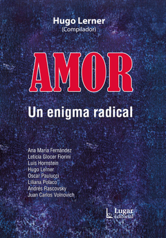 AMOR UN ENIGMA RADICAL - HUGO LERNER COMPILADOR