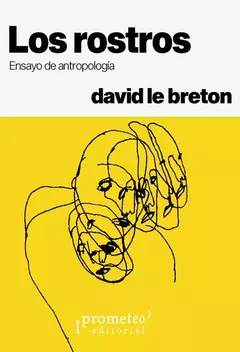 LOS ROSTROS ENSAYO DE ANTROPOLOGIA - DAVID LE BRETON