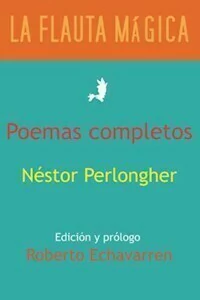 POEMAS COMPLETOS EDICION ROBERTO ECHAVARREN - NESTOR PERLONGHER