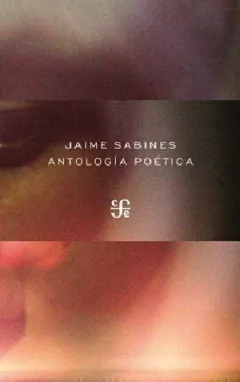 ANTOLOGÍA POÉTICA SABINES - SABINES JAIME