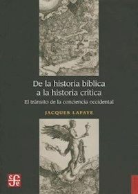 DE LA HISTORIA BIBLICA A LA HISTORIA CRITICA - JACQUES LAFAYE