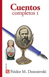 CUENTOS COMPLETOS 1 - FIODOR DOSTOIEVSKI