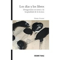 LOS DIAS Y LOS LIBROS DIVAGACIONES EN TORNO A LA L - DANIEL GOLDIN