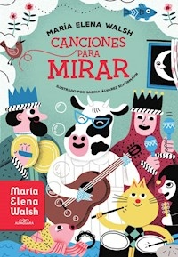 CANCIONES PARA MIRAR - MARIA ELENA WALSH