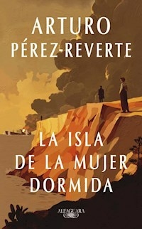 LA ISLA DE LA MUJER DORMIDA - ARTURO PEREZ REVERTE