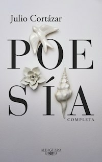 POESIA COMPLETA CORTAZAR - JULIO CORTAZAR