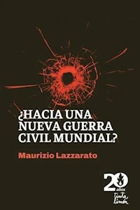 HACIA UNA NUEVA GUERRA CIVIL MUNDIAL - MAURIZIO LAZZARATO