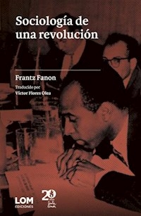 SOCIOLOGIA DE UNA REVOLUCION - FRANTZ FANON