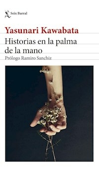HISTORIAS EN LA PALMA DE LA MANO - YASUNARI KAWABATA