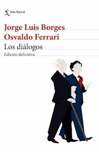 LOS DIALOGOS EDICION DEFINITIVA - JORGE L BORGES OSVALDO FERRARI
