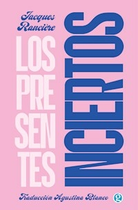 LOS PRESENTES INCIERTOS - JACQUES RANCIERE