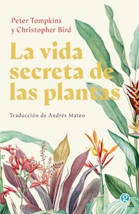 LA VIDA SECRETA DE LAS PLANTAS - PETER TOMPKINS CHRISTOPHER BIR