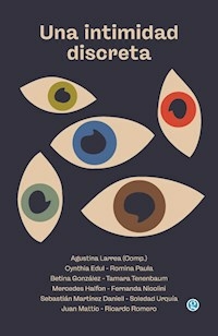 UNA INTIMIDAD DISCRETA - AGSUTINA LARREA COMPILADORA