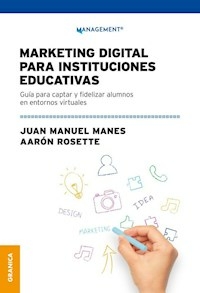 MARKETING DIGITAL PARA INSTITUCIONES EDUCATIVAS - JUAN MANES AARON ROSETTE
