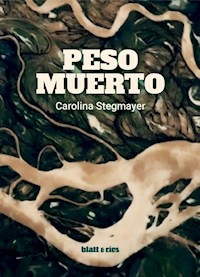 PESO MUERTO - CAROLINA STEGMAYER
