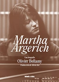 MARTHA ARGERICH UNA BIOGRAFIA - OLIVIER BELLAMY