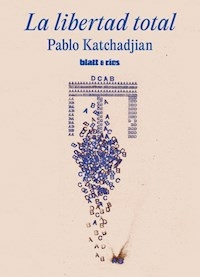 LA LIBERTAD TOTAL - PABLO KATCHADJIAN