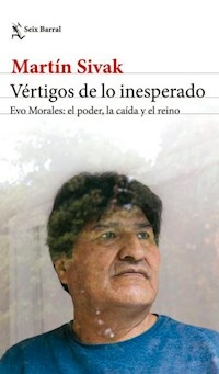 VERTIGOS DE LO INESPERADO EVO MORALES - MARTIN SIVAK