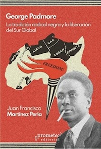GEORGE PADMORE LA TRADICION RADICAL NEGRA - JUAN FRANCISCO MARTINEZ PERIA