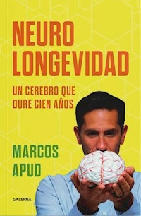 NEUROLONGEVIDAD UN CEREBRO DURE CIEN AÑOS - MARCOS APUD