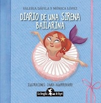 DIARIO DE UNA SIRENA BAILARINA - VALERIA DAVILA